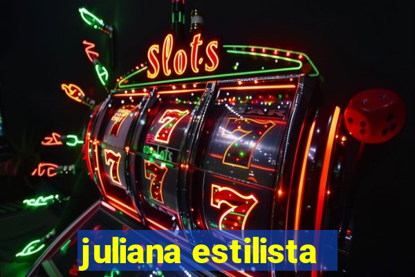 juliana estilista